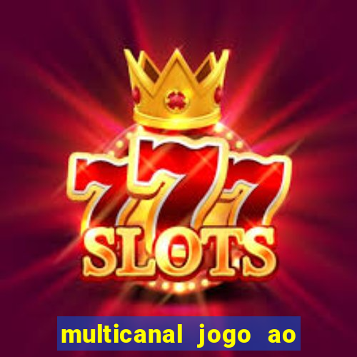 multicanal jogo ao vivo fans